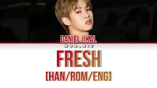 Fresh By Daniel Jikal (Colour Coded Lyrics) [Han/Rom/Eng]