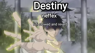 Destiny-Neffex-lofi slowed and reverb.