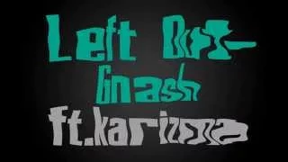 Left Out - Gnash ft. Karizma (Lyrics)