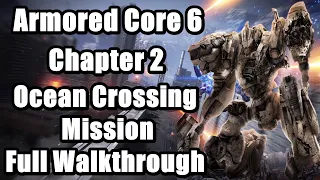 Armored Core 6 Fires of Rubicon - Chapter 2 : Ocean Crossing Mission Full Walkthrough