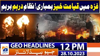 Geo News Headlines 12 PM | Israel's apocalyptic bombing in Gaza, system is in chaos | 28 Oct 2023