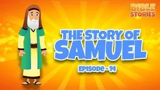 The Story of Samuel | Bible Stories for Kids | Episode 14