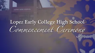 Brownsville ISD: Lopez Early College High School Graduation 6/02/24