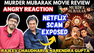 Murder Mubarak Movie Review | Netflix Scam Exposed | ANGRY Reaction By Rajeev Ji & Narendra Ji