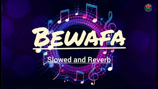 Bewafa [ Slowed and Reverb ] | Imran Khan | Bewafa | Lofi Love Channel