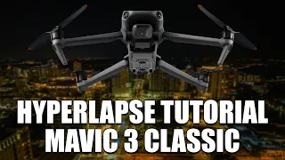 Hyperlapse Tutorial | DJI Mavic 3 Classic