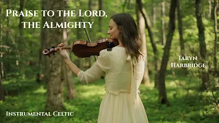 Praise to the Lord, the Almighty | Sacred Violin Music - Taryn Harbridge