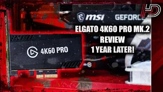 ELGATO 4K60 PRO MK.2 REVIEW!!  - 1 Year Later