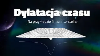 Dylatacja czasu na przykładzie filmu Interstellar 🌏