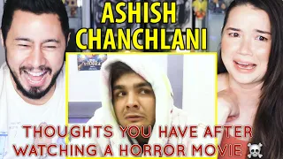 ASHISH CHANCHLANI | Thoughts You Have After Watching a Horror Movie |  Reaction by Jaby Koay!