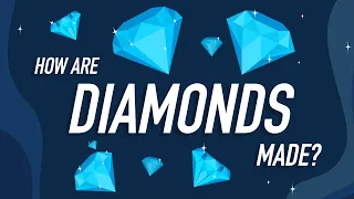 How are Diamonds Made?