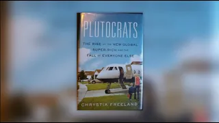 Book Review of Plutocrats: Rise of New Global Super-Rich and Fall of Everyone by Chrystia Freeland