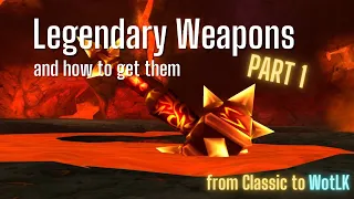 How to get all Legendary Weapons in World of Warcraft [part 1]