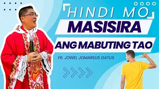 *VERY UPLIFTING* HINDO MO MASISIRA ANG MABUTING TAO II INSPIRING HOMILY II FR. JOWEL JOMARSUS GATUS