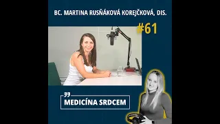 Epizoda 61: Medicína srdcem s Bc. Martinou Rusňákovou Korejčkovou, DiS.