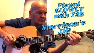 Morrison’s Jig played SLOWLY !