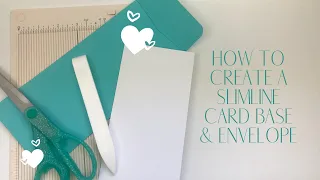 How to Create a Slimline Card Base & Envelope!