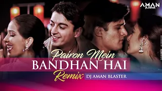 Pairon Mein Bandhan Hai | SRK | Dj Aman Blaster