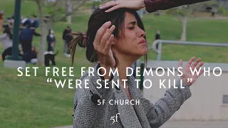 Set Free from Demons who "Were Sent to Kill" | 5F Church