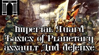 40k Lore, The Basics of Imperial Guard Planetary Assault and Defense
