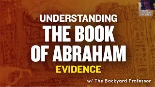 1591: The Book of Abraham Translation Evidence w/ The Backyard Professor