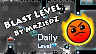 Geometry Dash - Blast Level (By MrZiedZ) ~ Daily Level #460 [All Coins]