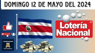 RESULTADOS LOTERÍA NACIONAL DE COSTA RICA DEL DOMINGO 12 DE MAYO DEL 2024
