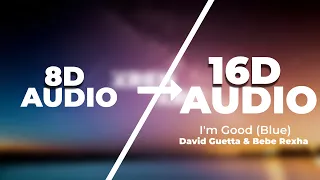 David Guetta & Bebe Rexha - I'm Good (Blue) [16D AUDIO | NOT 8D] 🎧