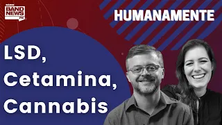 LSD, Cetamina, Cannabis | Humanamente