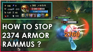 How to stop +2374 Armor Rammus ?