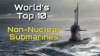 World's Top 10 Non-nuclear submarines of Today 2020