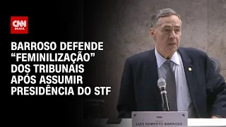 Barroso defende “feminilização” dos tribunais após assumir presidência do STF | BASTIDORES CNN