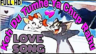 Keh Du Tumhe Ya Chup Rahu   Tom & Jerry   Love Song   Full HD Video Cartoon Version   Cartoon Buzz