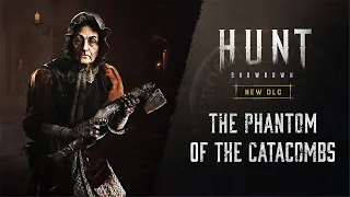 The Phantom of the Catacombs | DLC Trailer | Hunt: Showdown