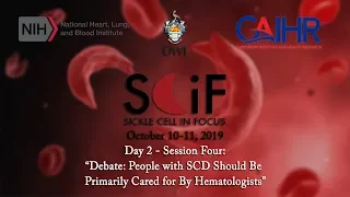 Debate: People with SCD Should Be Primarily Cared for By Hematologists | SCiF Conference 2019