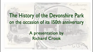 The History of Eastbourne's Devonshire Park - a presentation by Richard Crook