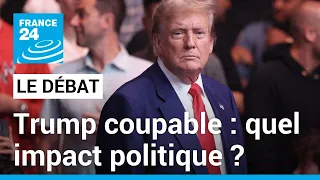 Condamnation de Donald Trump : quel impact politique à cinq mois de l'élection présidentielle ?