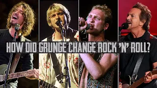 How Grunge Changed Rock 'n' Roll