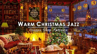 Christmas Winter Night with Warm Instrumental Christmas Jazz Music🔥Cozy Winter Coffee Shop Ambience