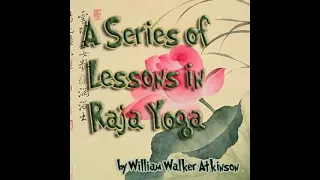 A Series of Lessons in Raja Yoga