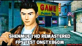 Shenmue HD Remastered FPS Test ON GTX860M