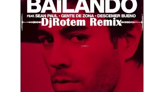 Enrique Iglesias ft. Descemer Bueno, Gente De Zona - Bailando (DJ-Rotem Baum Remix)