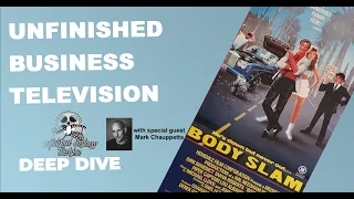 UNFINISHED BUSINESS: DEEP DIVE – BODY SLAM (1986)