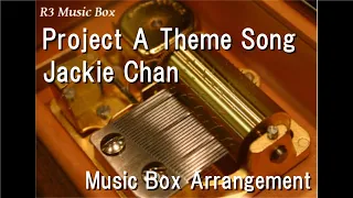 Project A Theme Song/Jackie Chan [Music Box]
