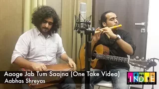 Aaoge Jab Tum Saajna | One Take Video | Aabhas & Shreyas