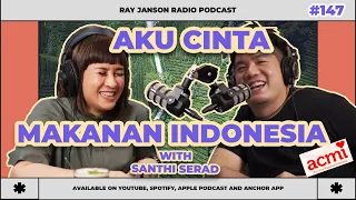 #147 AKU CINTA MAKANAN INDONESIA with SANTHI SERAD | FnB Podcast | Ray Janson Radio Podcast