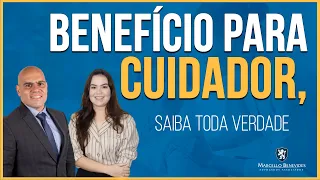 🔴 BENEFÍCIO PARA CUIDADOR? Existe? Entenda como funciona.