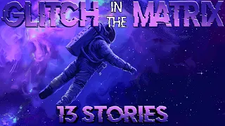 13 Glitch in the Matrix Stories from the Depths of the Multiverse | January 15th, 2024