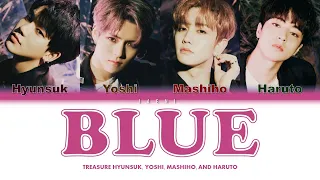 HYUNSUK, YOSHI, MASHIHO, AND HARUTO (최현석, 요시노리, 마시호, 하루토) - 'BLUE' (COVER) COLOR CODED LYRICS