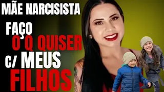 MÃE NARCISISTA - ELIARA PAZ NARDES E SEUS FILHOS - C/ DRA ROSANGELA MONTEIRO - CRIME S/A